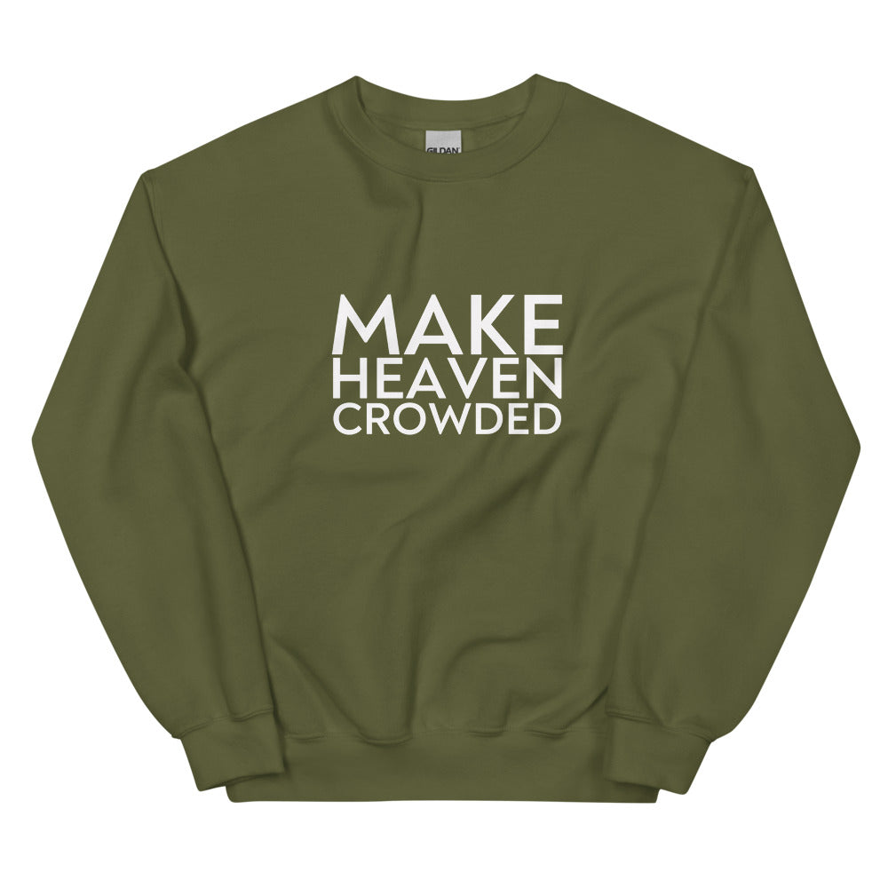 Make Heaven Crowded - Unisex Sweatshirt