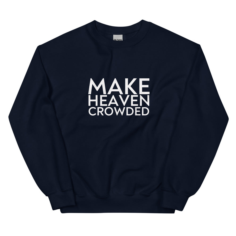 Make Heaven Crowded - Unisex Sweatshirt