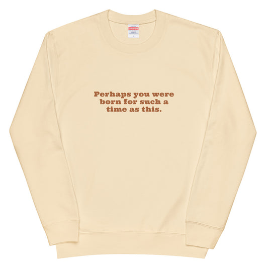 Perhaps You Were Born - Esther 4:14 - Unisex french terry sweatshirt