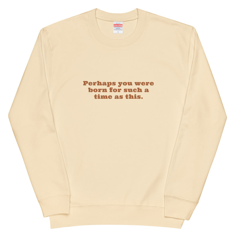 Perhaps You Were Born - Esther 4:14 - Unisex french terry sweatshirt