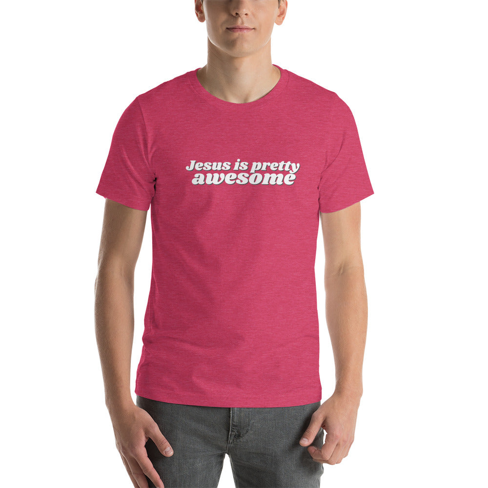 Jesus is pretty AWESOME - Short-Sleeve Unisex T-Shirt