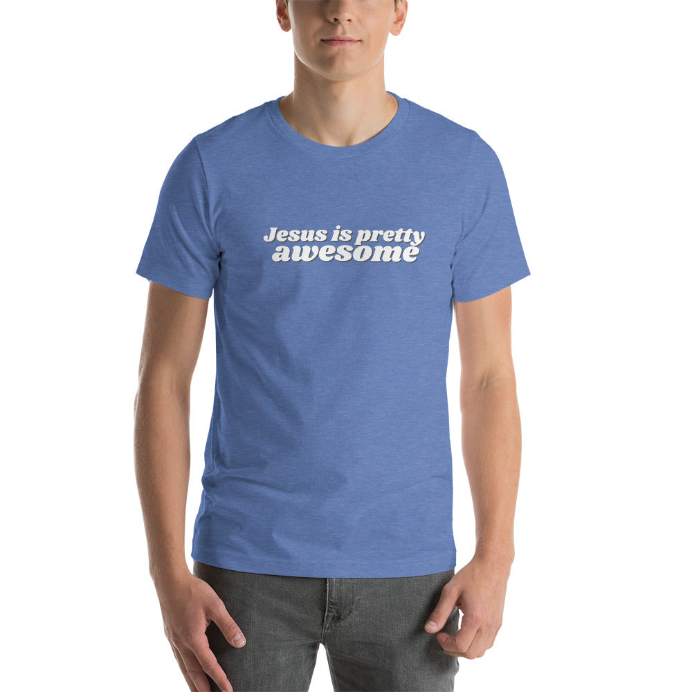 Jesus is pretty AWESOME - Short-Sleeve Unisex T-Shirt