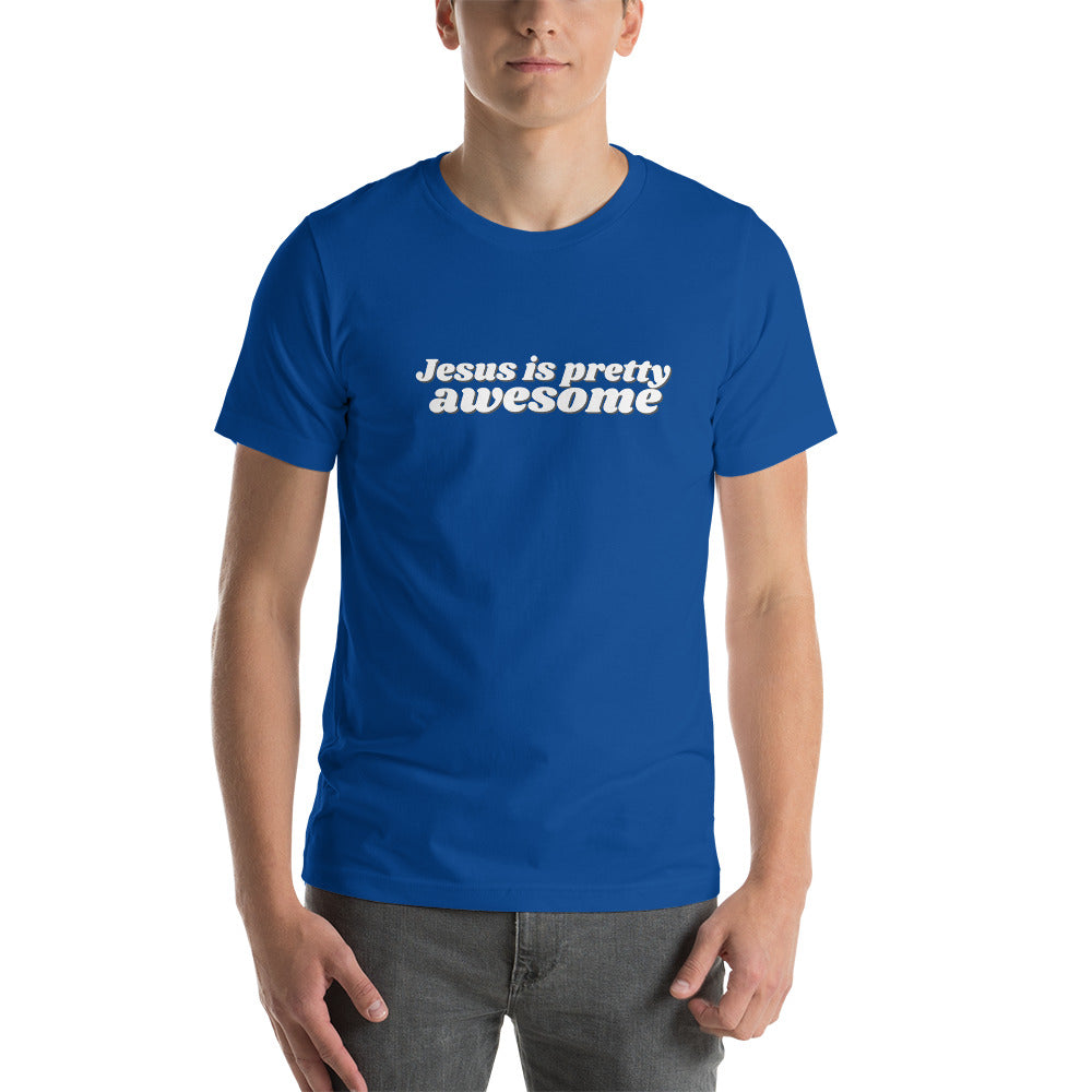 Jesus is pretty AWESOME - Short-Sleeve Unisex T-Shirt