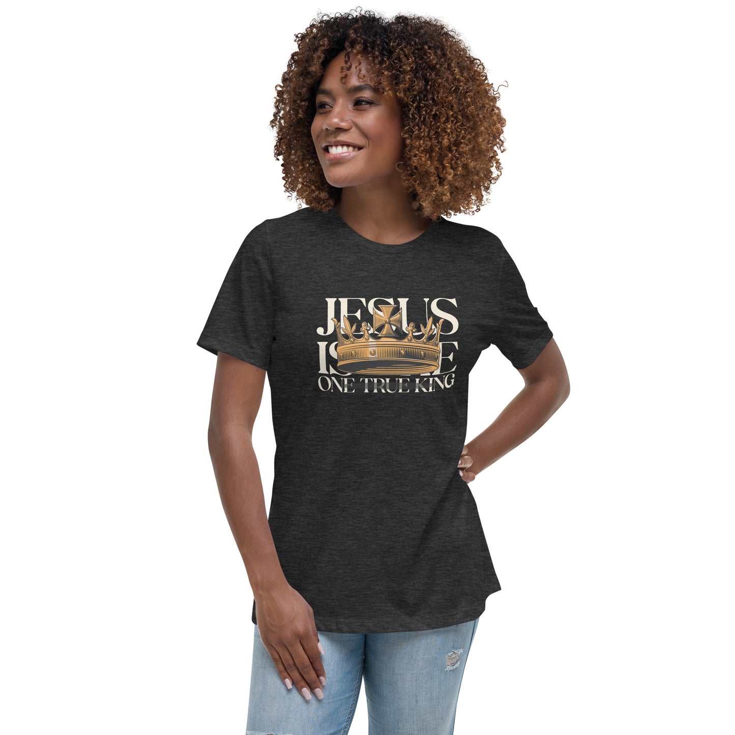 Jesus is the One True King - Women's Relaxed T-Shirt