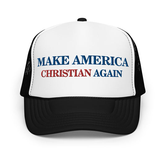 Make America Christian Again - Foam trucker hat