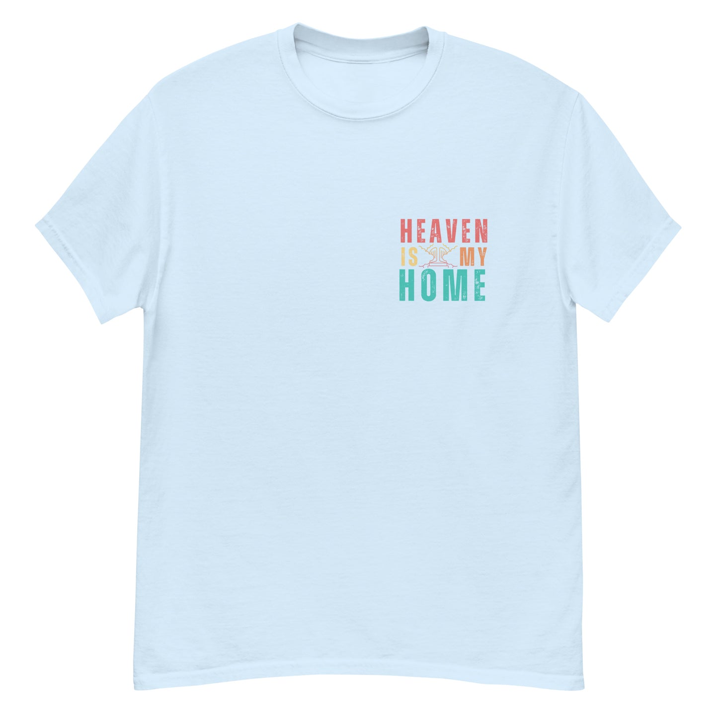 Homecoming: 'Heaven is My Home' T-Shirt for Devout Believers (Mens Fit)