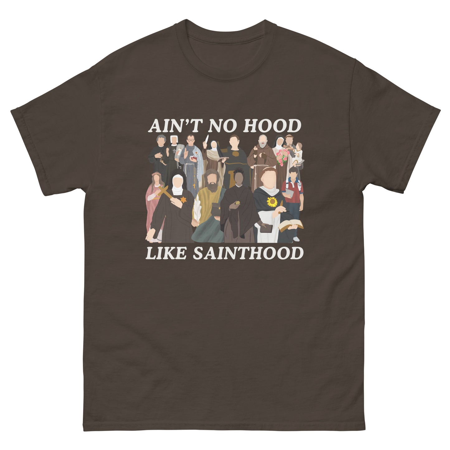 Ain’t no good line sainthood - why - Unisex classic tee