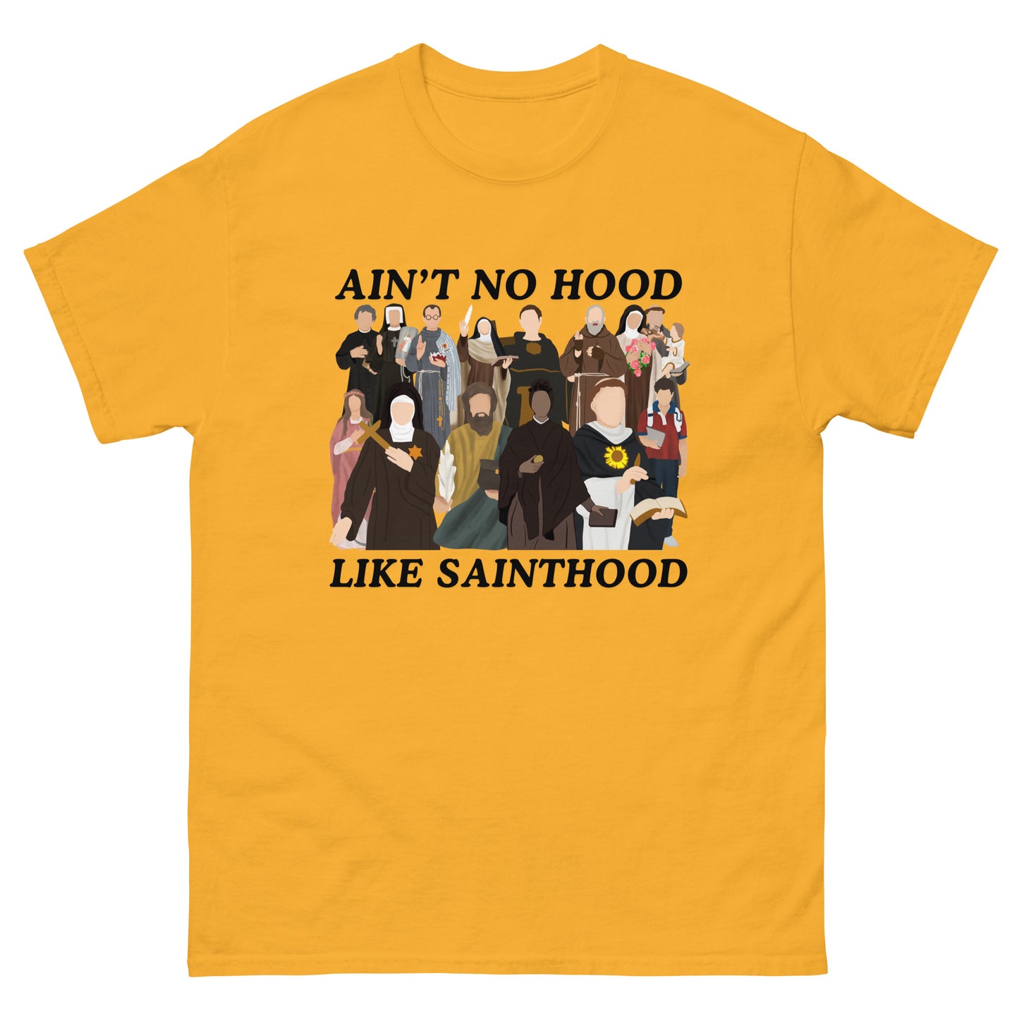 Ain’t No Hood like Sainthood! Unisex classic tee