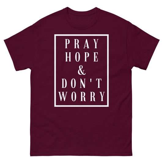 Pray Hope and Don't Worry - Unisex classic tee