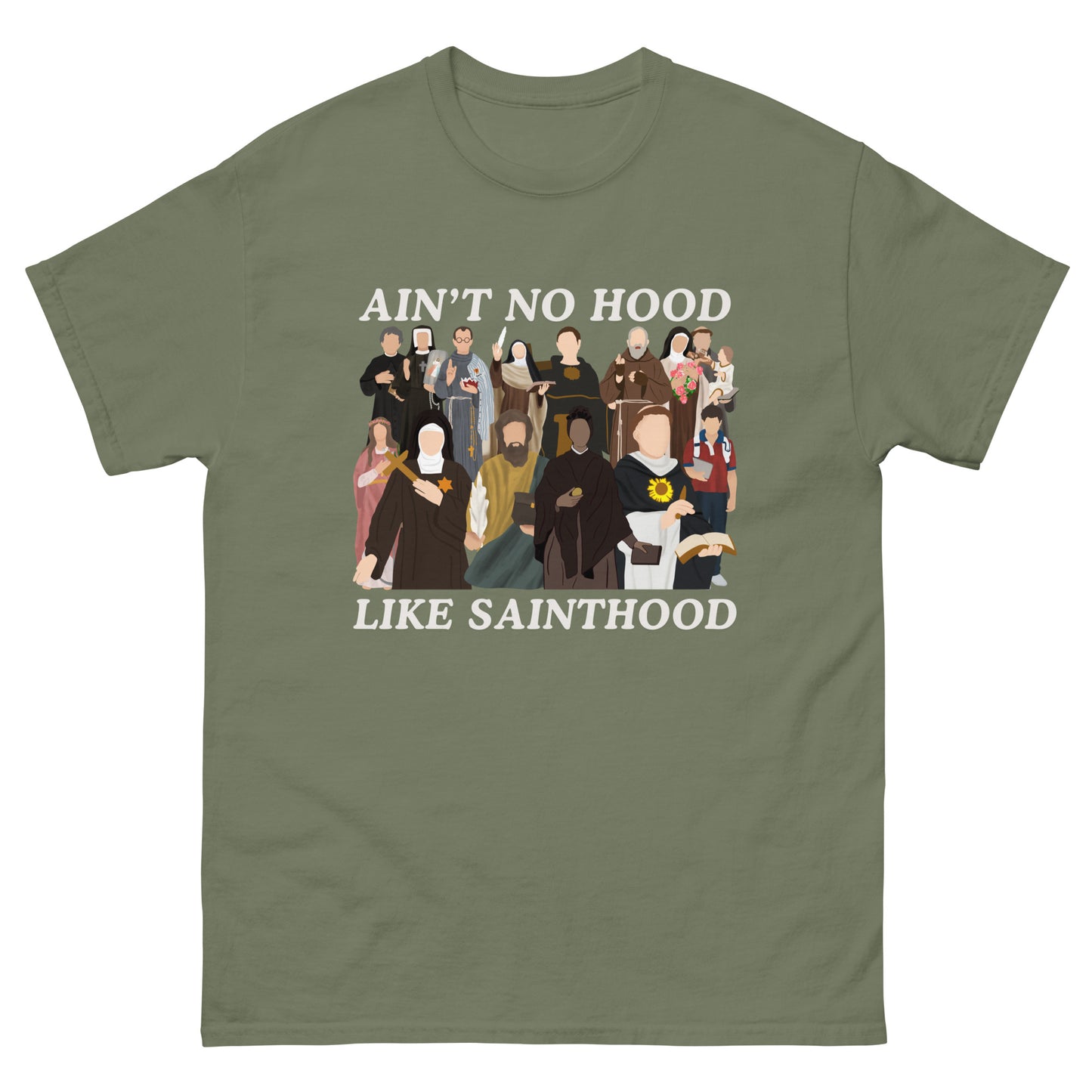 Ain’t no good line sainthood - why - Unisex classic tee