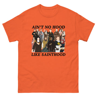 Ain’t No Hood like Sainthood! Unisex classic tee