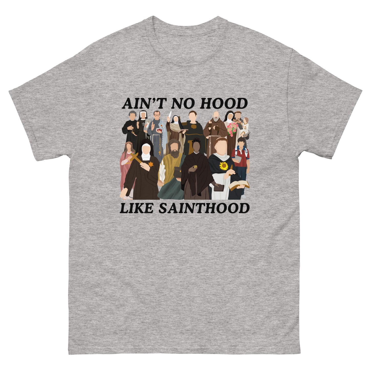 Ain’t No Hood like Sainthood! Unisex classic tee