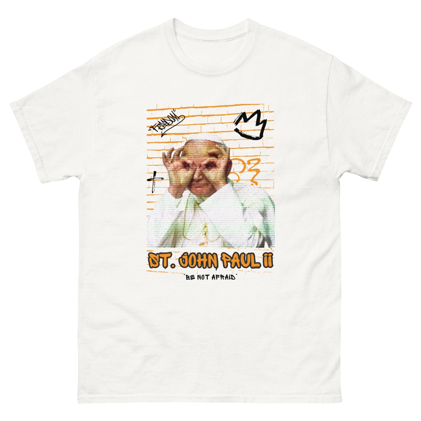 Saint JP II - Do Not Be Afraid - Unisex classic tee