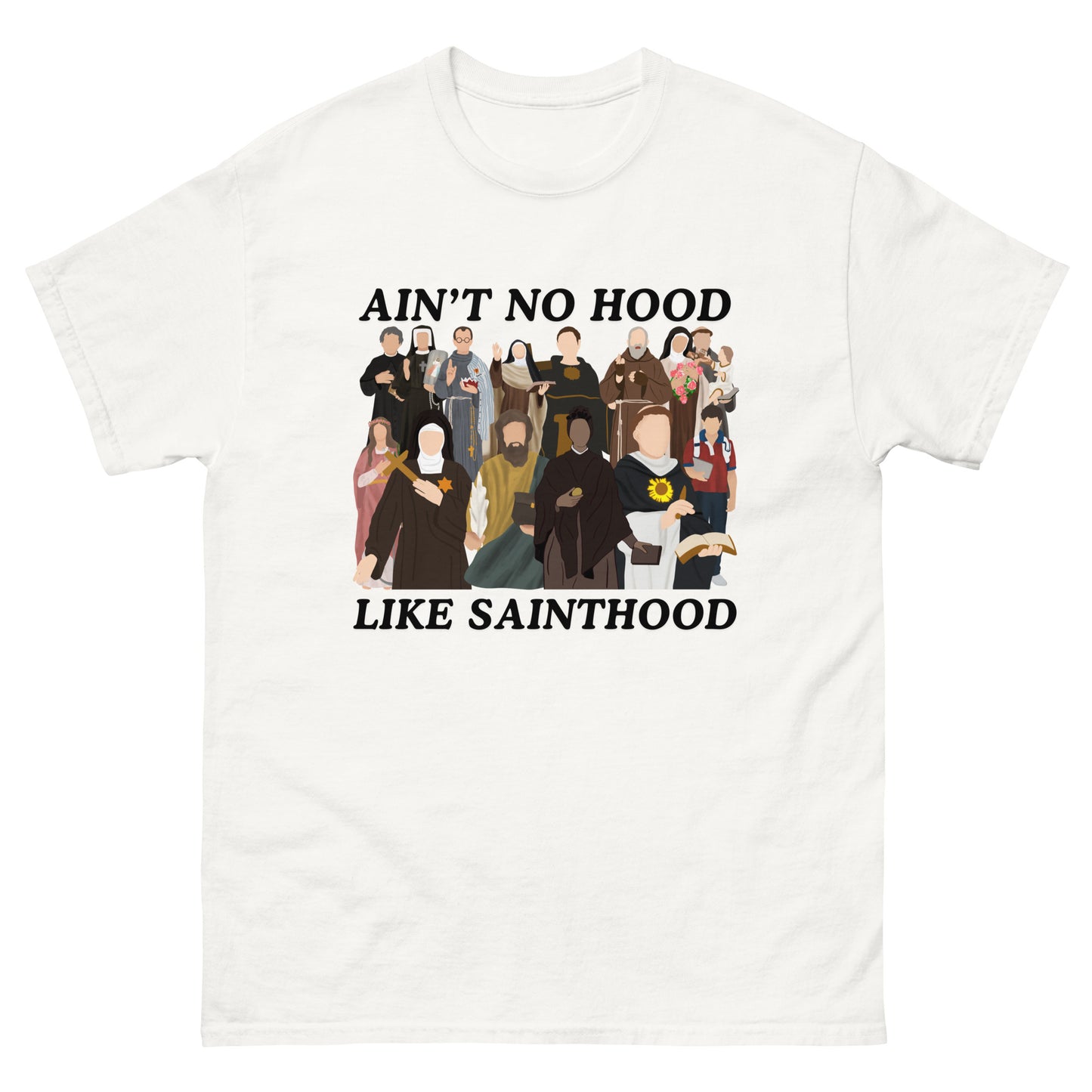 Ain’t No Hood like Sainthood! Unisex classic tee