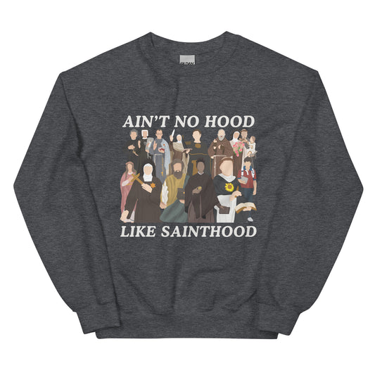 Ain't No Hood Like SAINTHOOD - Unisex Sweatshirt