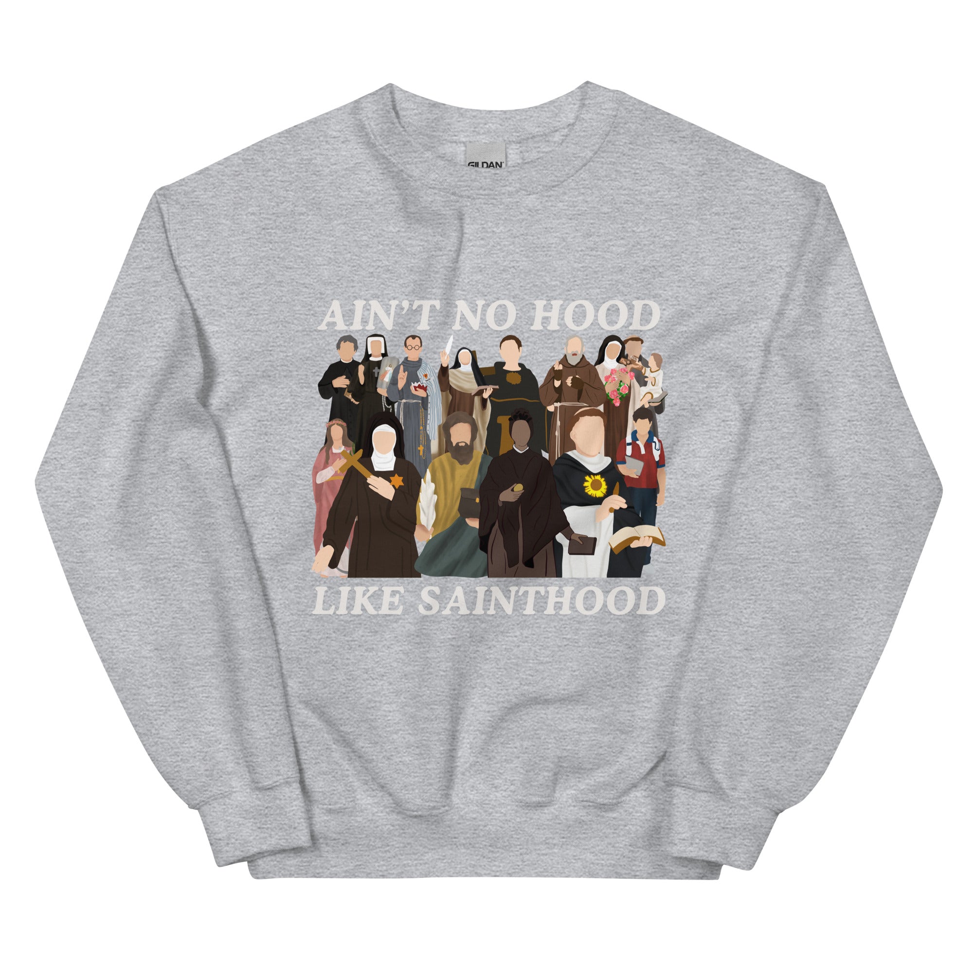 Ain t No Hood Like SAINTHOOD Unisex Sweatshirt