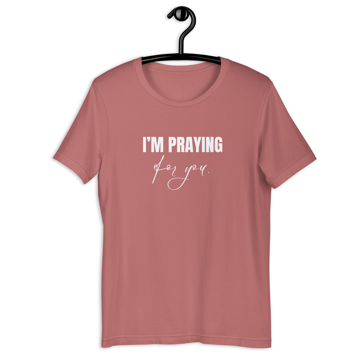 Praying for you - in color - Unisex t-shirt