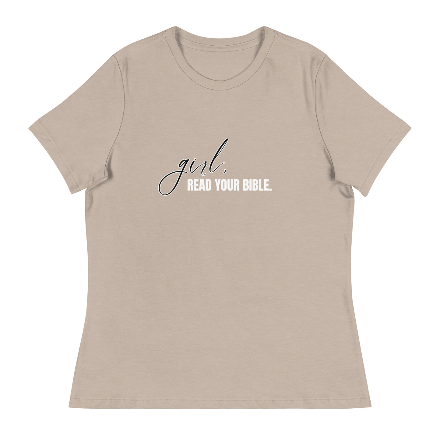 Girl, Read. Your Bible - Women's Relaxed T-Shirt