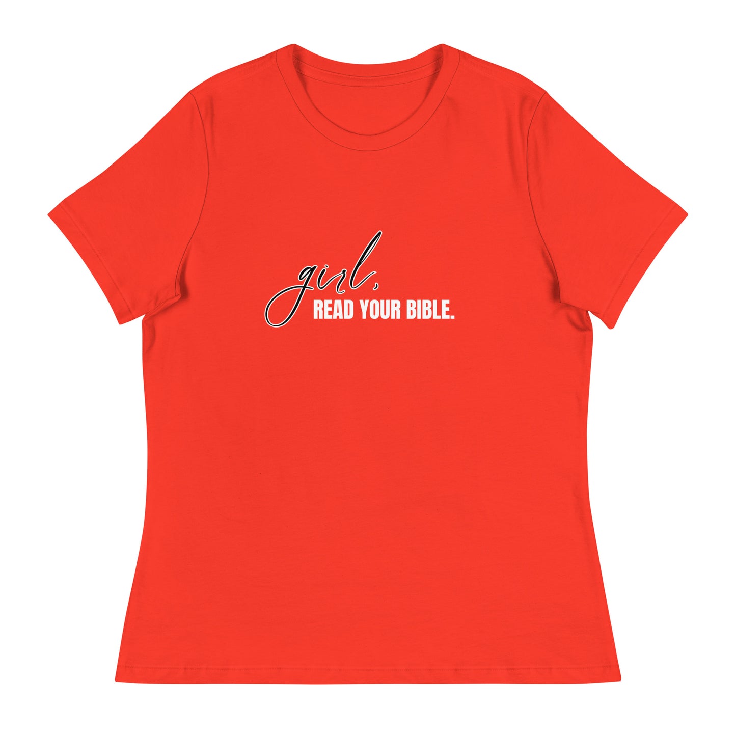 Girl, Read. Your Bible - Women's Relaxed T-Shirt
