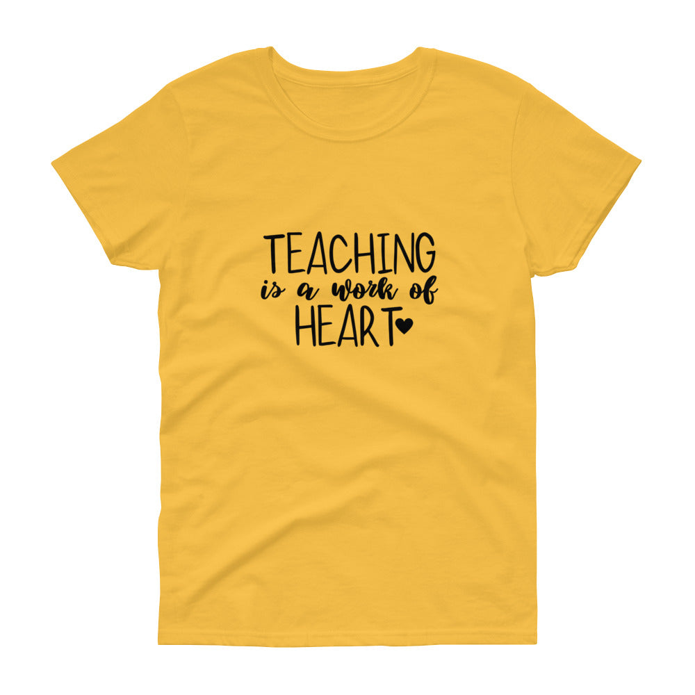 Teaching is a work of Heart - Women's short sleeve t-shirt