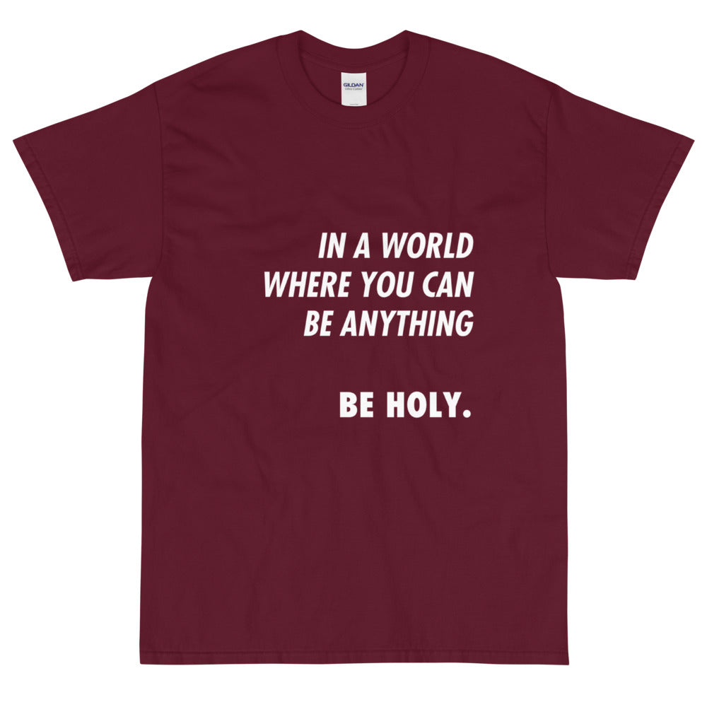 Be Holy - Short Sleeve T-Shirt