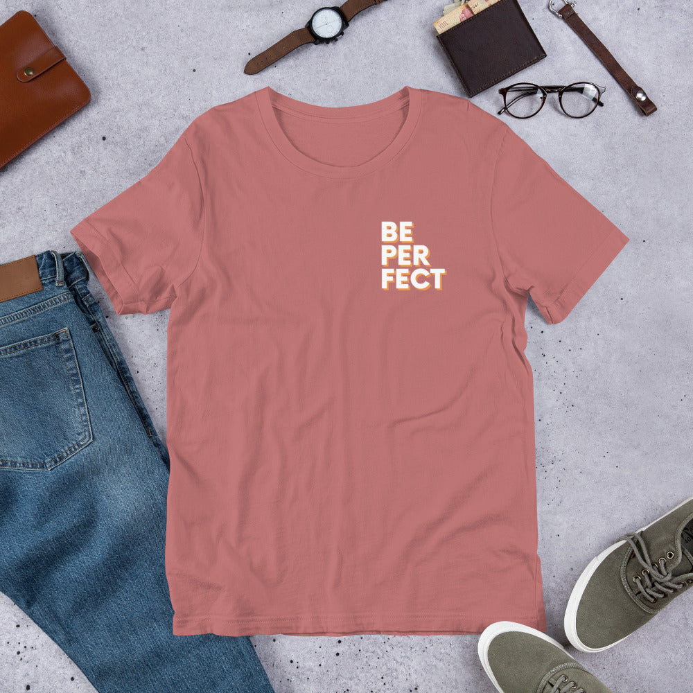 Be Perfect - Short-Sleeve Unisex T-Shirt