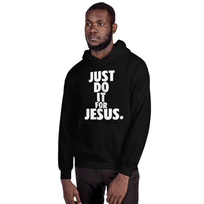 Just Do it For Jesus - Hooded Sweatshirt