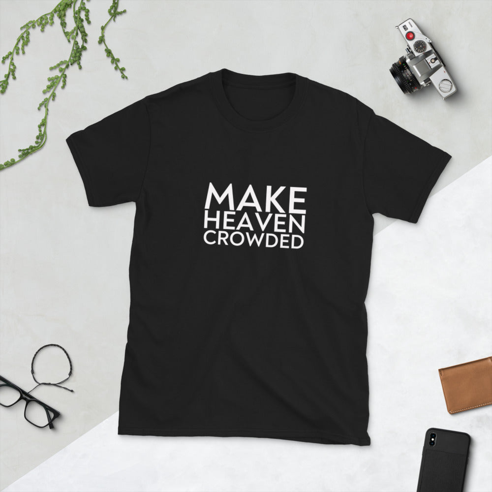 Make Heaven Crowded - Short-Sleeve Unisex T-Shirt