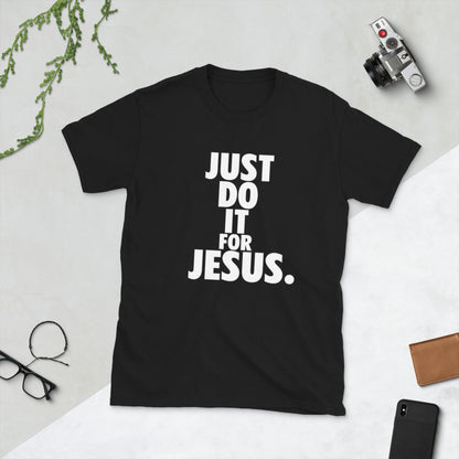Just do it for Jesus - Short-Sleeve Unisex T-Shirt