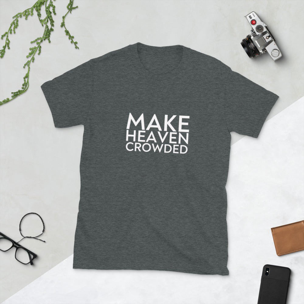 Make Heaven Crowded - Short-Sleeve Unisex T-Shirt