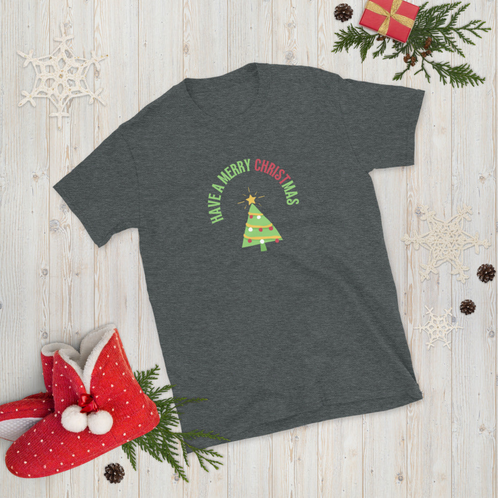 Have a Merry CHRISTmas - Short-Sleeve Unisex T-Shirt