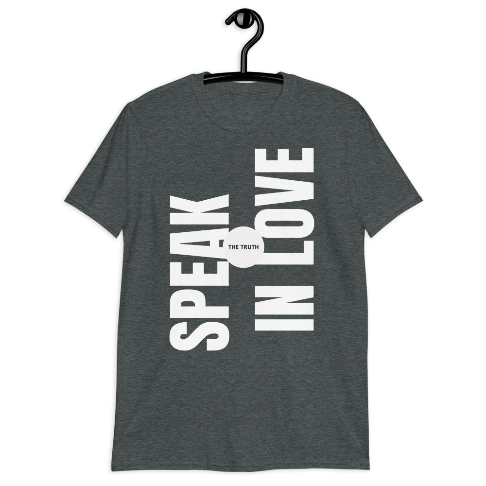 Speak the Truth in Love - Short-Sleeve Unisex T-Shirt