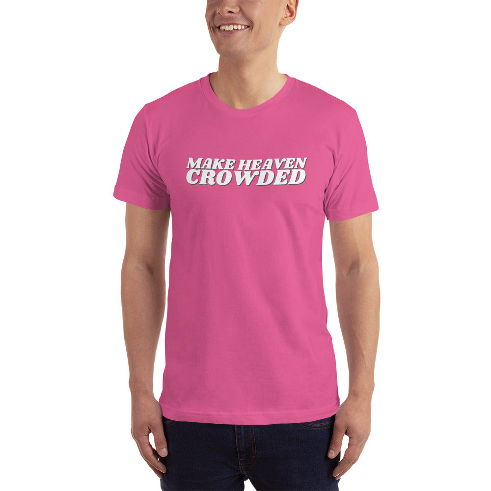 Make Heaven Crowded - More Colors - Unisex T-Shirt