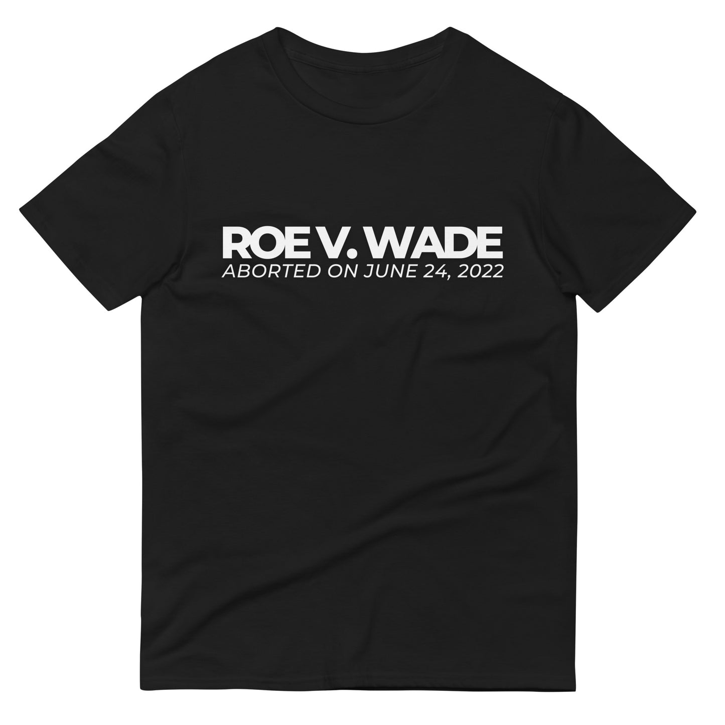 Roe V Wade - Aborted - June - Short-Sleeve T-Shirt