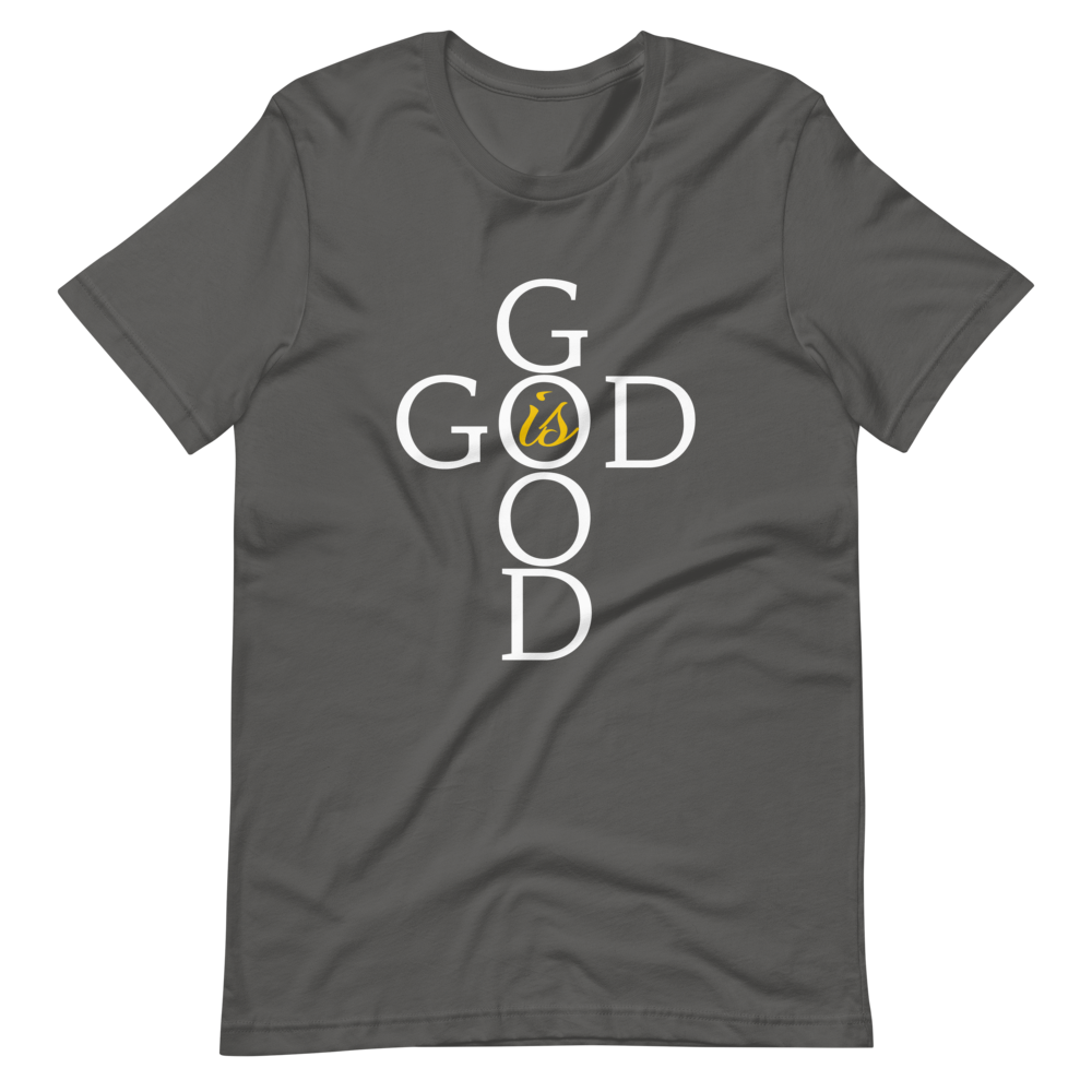 God is GOOD - Short-Sleeve Unisex T-Shirt