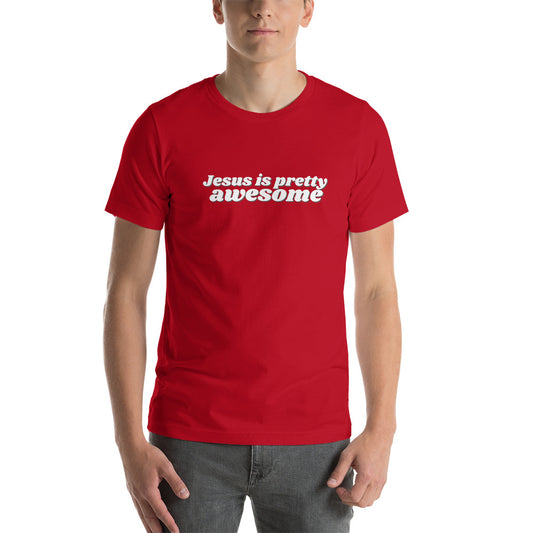 Jesus is pretty AWESOME - Short-Sleeve Unisex T-Shirt