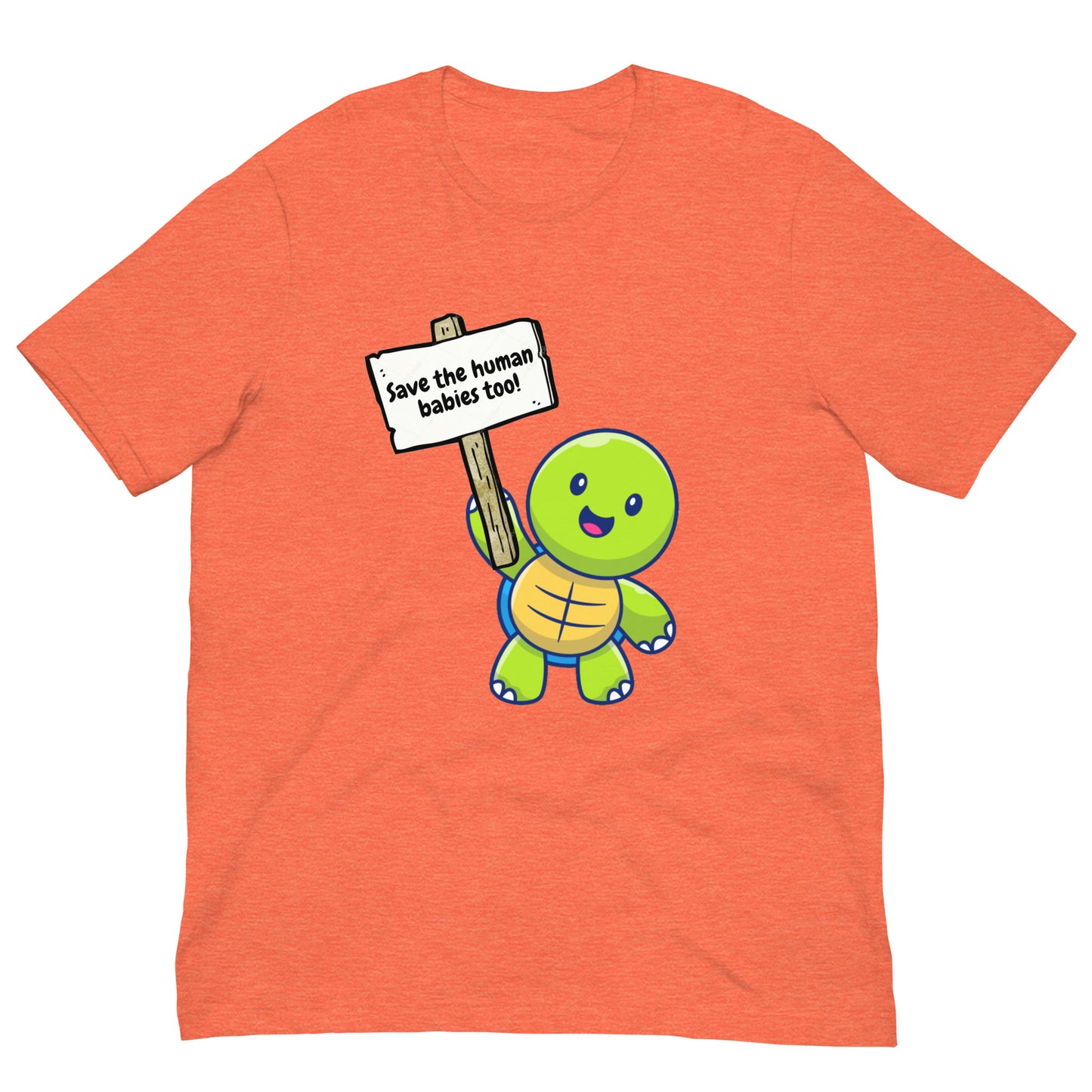 Save the Human Babies - Unisex t-shirt