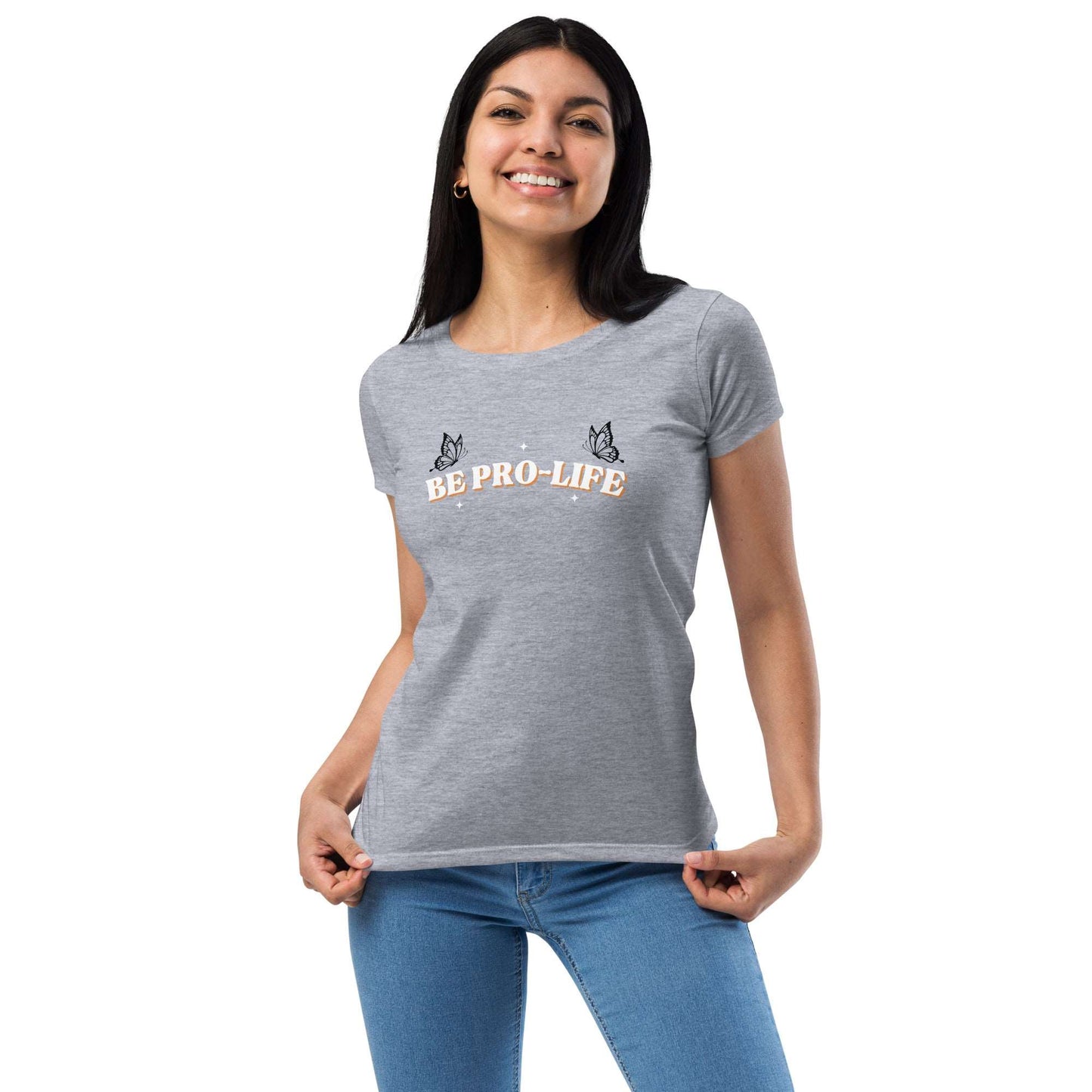 Be Pro-Life! - Women’s fitted t-shirt
