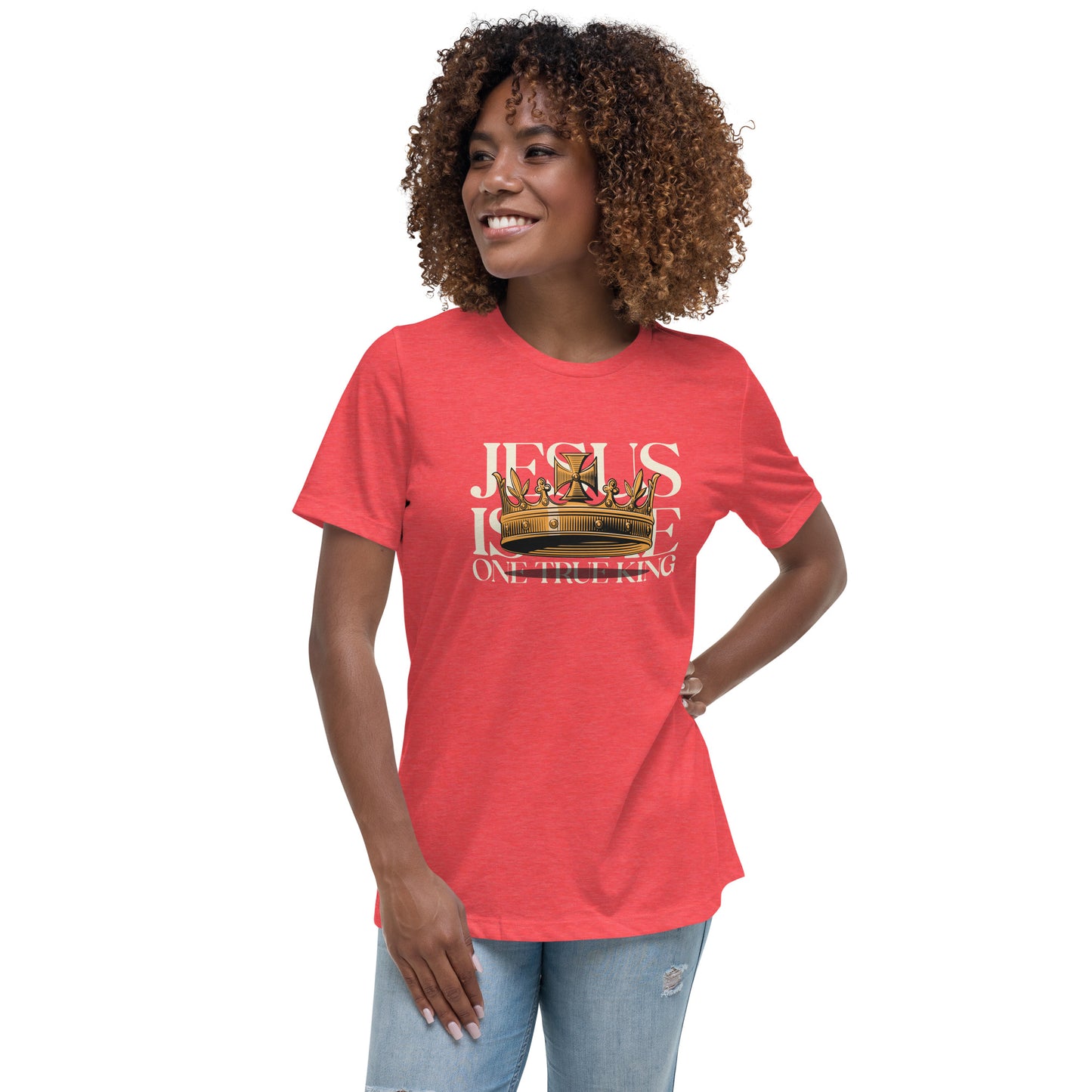 Jesus is the One True King - Women's Relaxed T-Shirt